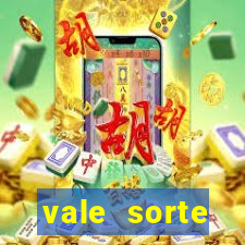 vale sorte resultado de hoje